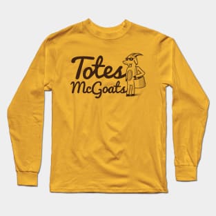 Totes McGoats Long Sleeve T-Shirt